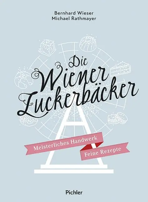 Cover: 9783222140235 | Die Wiener Zuckerbäcker | Meisterliches Handwerk - Feine Rezepte