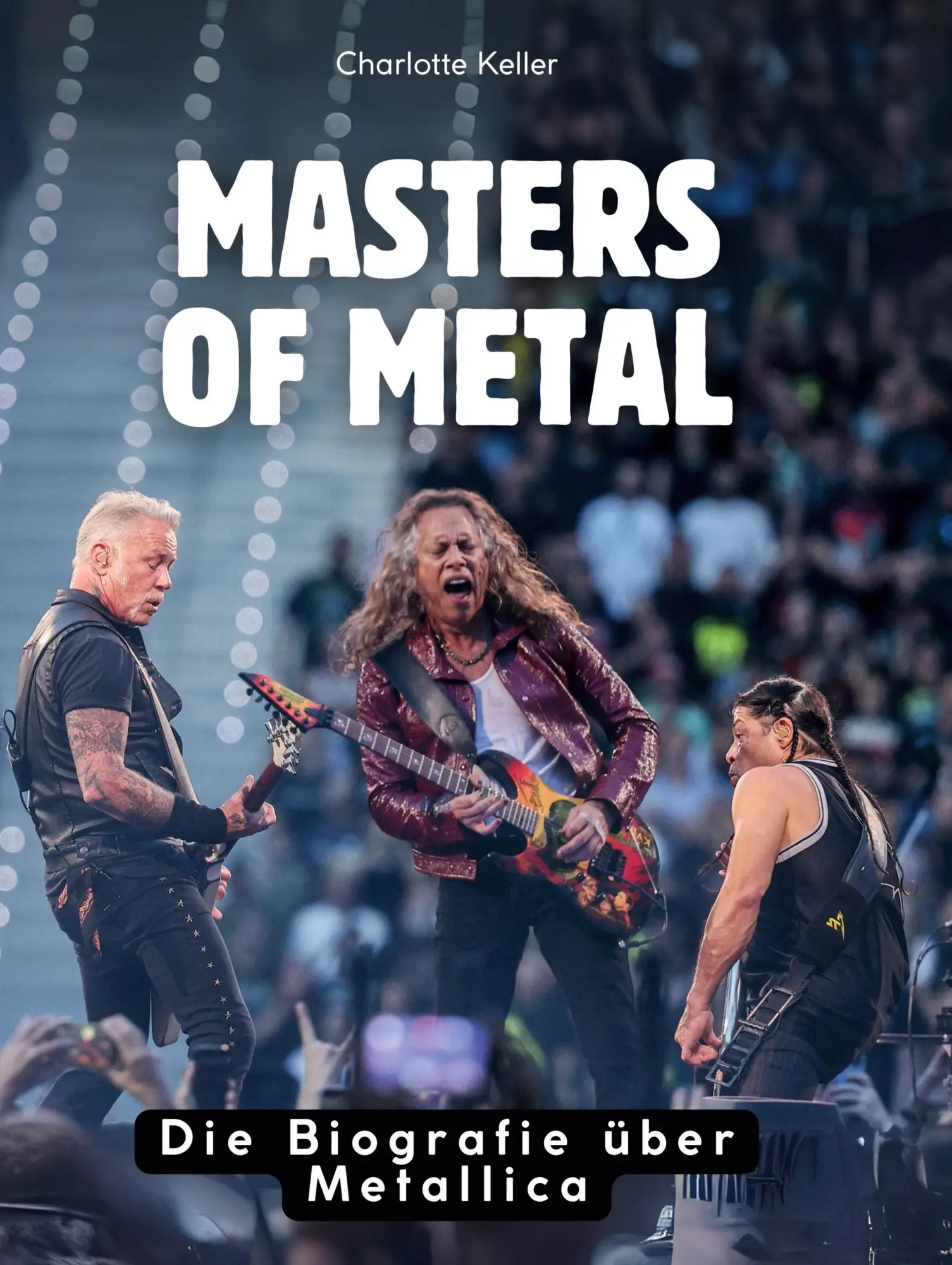 Cover: 9783695300235 | Masters of Metal | Die Biografie über Metallica | Charlotte Keller