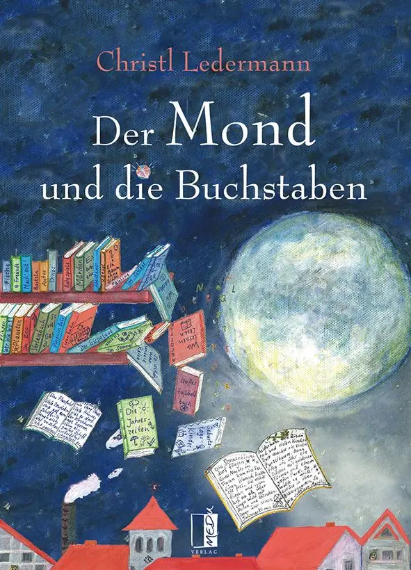 Cover: 9783963520235 | Der Mond und die Buchstaben | Christl Ledermann | Buch | 32 S. | 2018 Cover: 9783963520235 | Der Mond und die Buchstaben | Christl Ledermann | Buch | 32 S. | 2018
