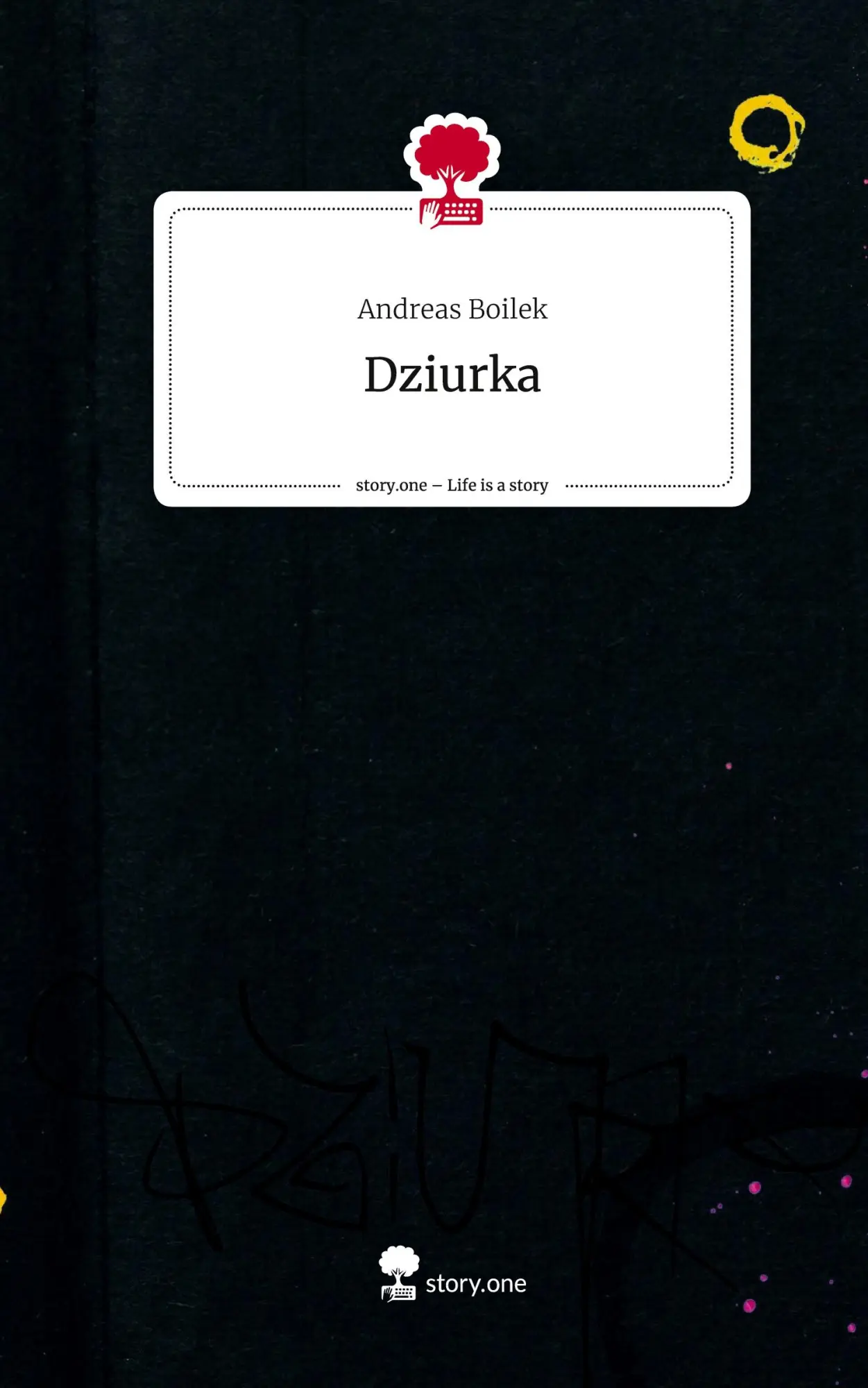 Cover: 9783711500335 | Dziurka. Life is a Story - story.one | Andreas Boilek | Buch | 80 S.