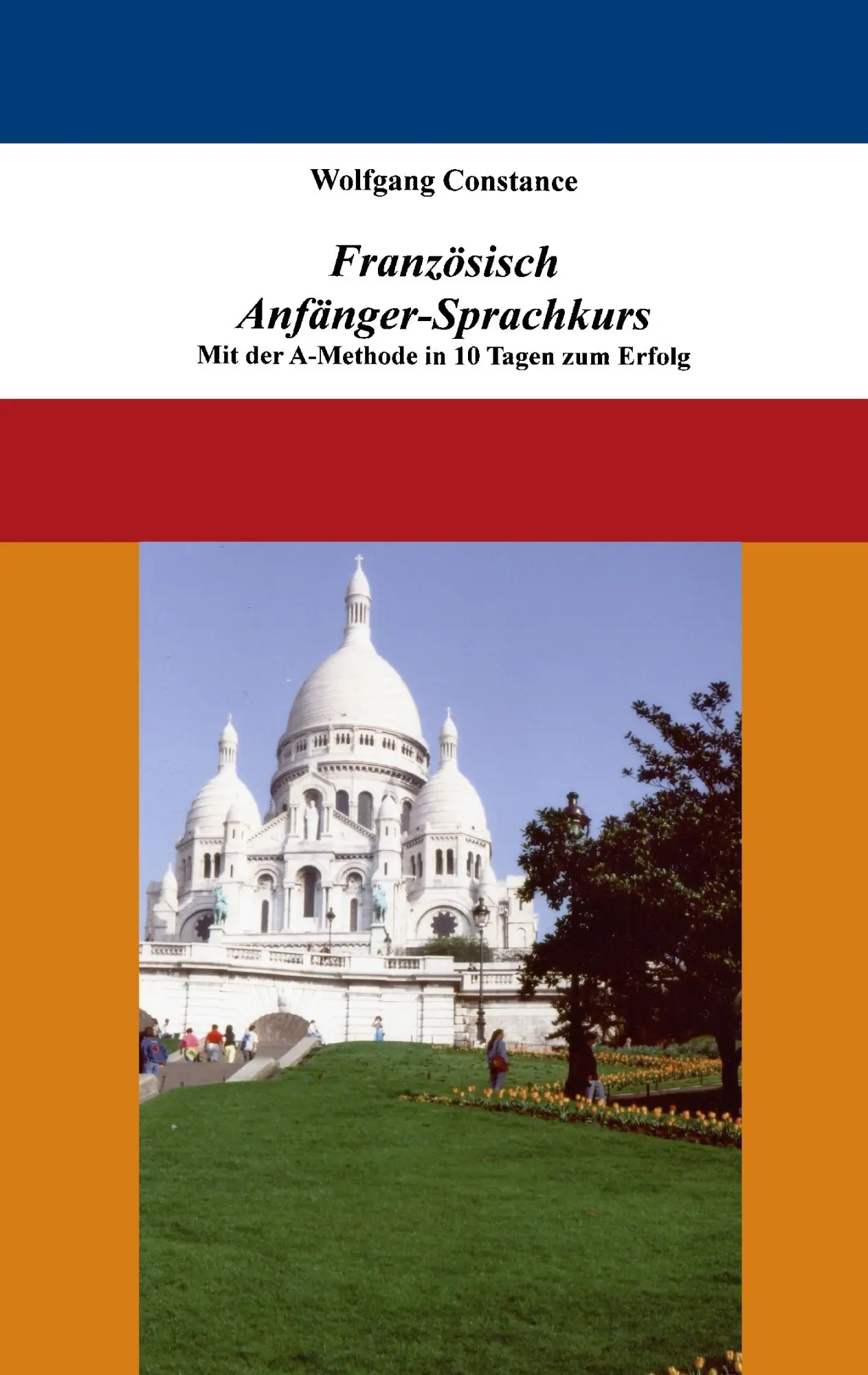 Cover: 9783842350335 | Französisch Anfänger-Sprachkurs: Mit der A-Methode in 10 Tagen zum...