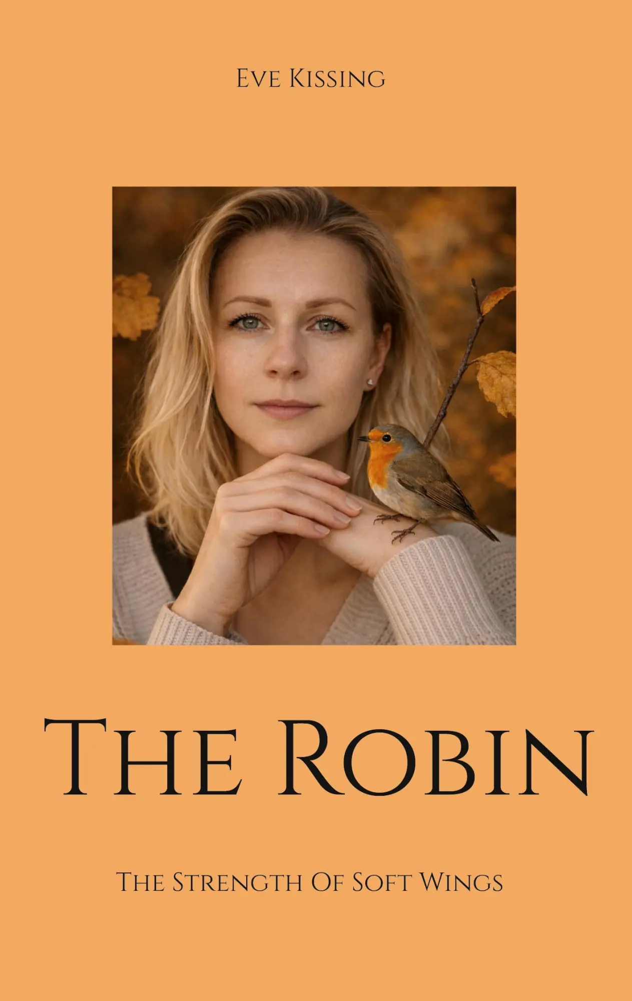 Cover: 9783696370435 | The Robin | The Strength Of Soft Wings | Eve Kissing | Taschenbuch