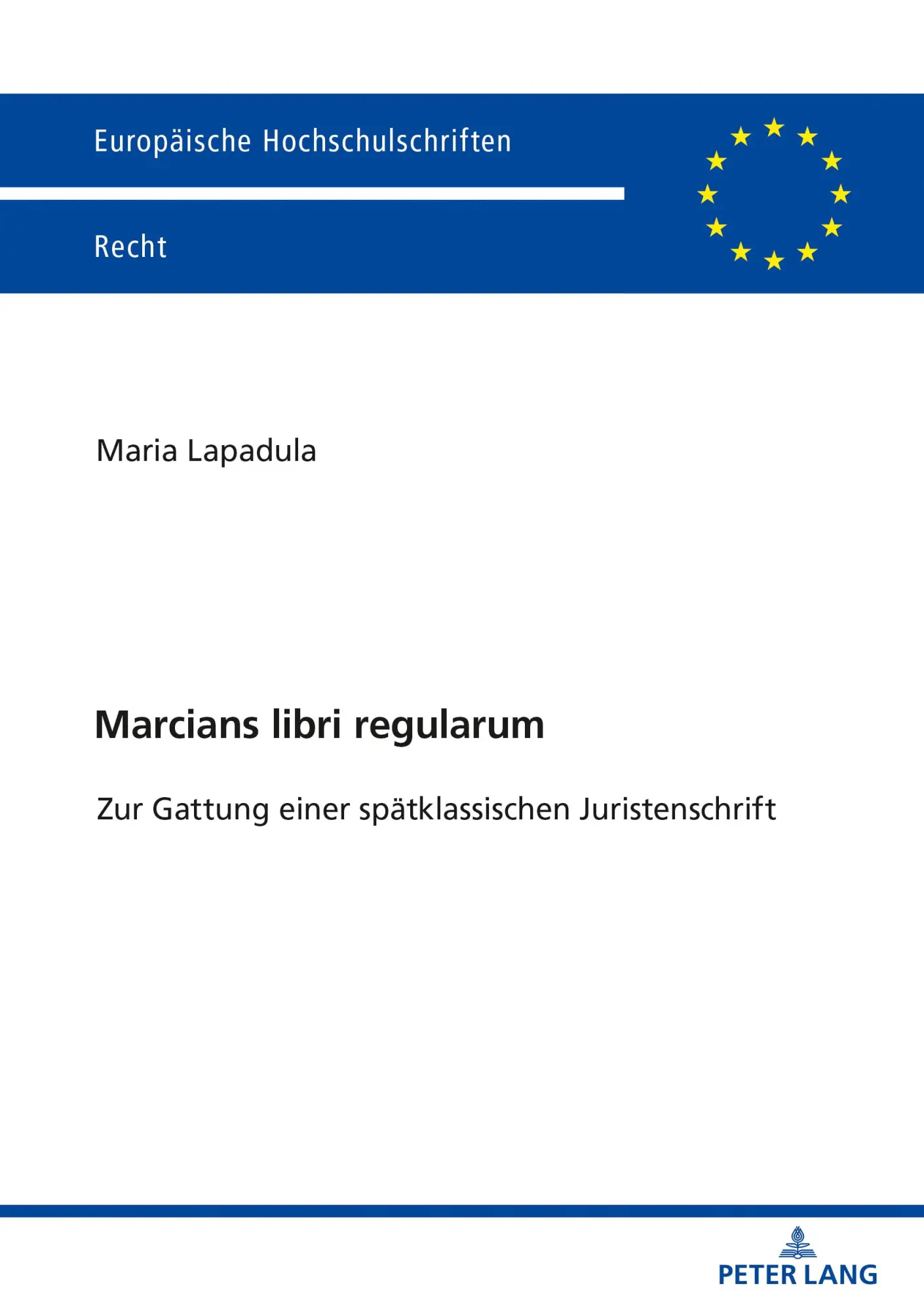 Marcians libri regularum: Zur Gattung einer spätklassischen Juristenschrift (Europäische Hochschulschriften Recht, Band 6196)