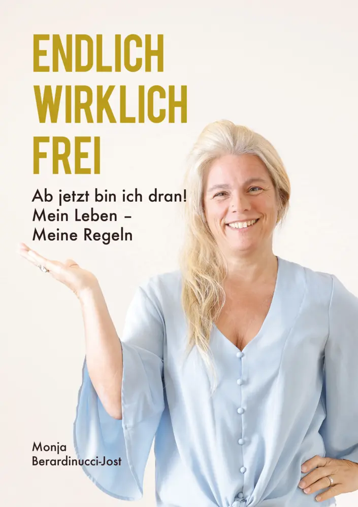 Cover: 9783988640635 | ENDLICH WIRKLICH FREI | Monja Berardinucci-Jost | Taschenbuch