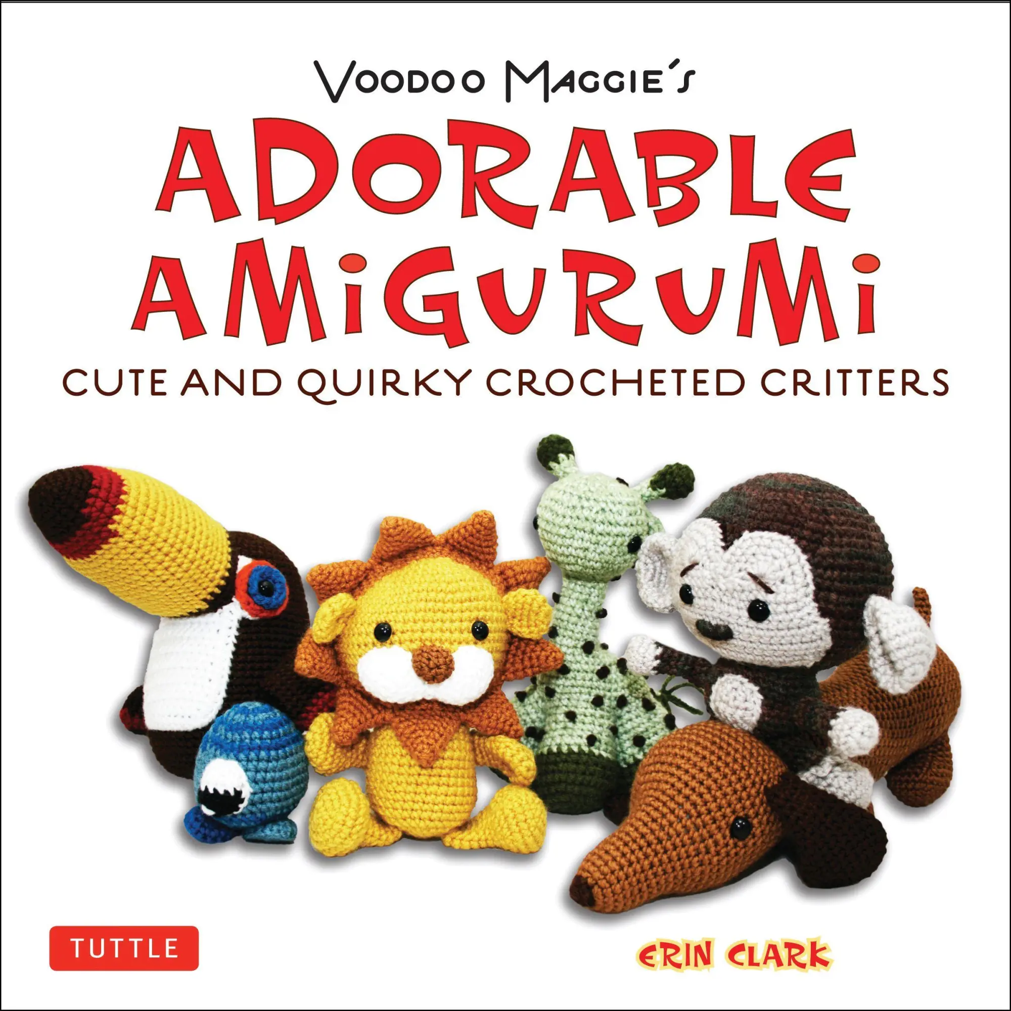 Cover: 9780804850735 | Adorable Amigurumi - Cute and Quirky Crocheted Critters | Erin Clark