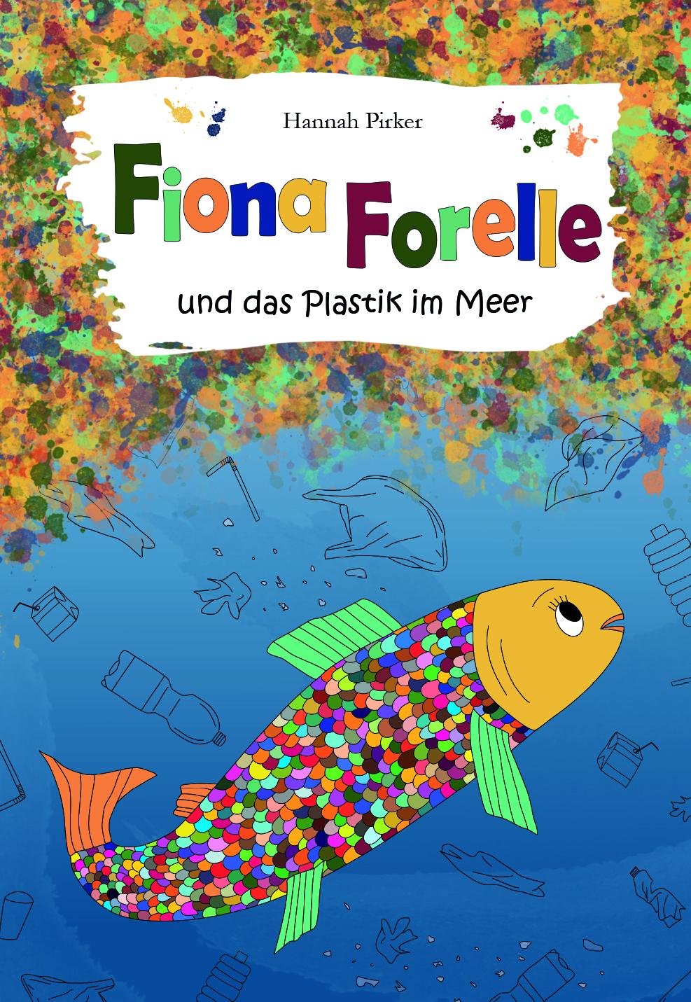 Cover: 9783991290735 | Fiona Forelle und das Plastik im Meer | Hannah Pirker | Buch | 32 S.