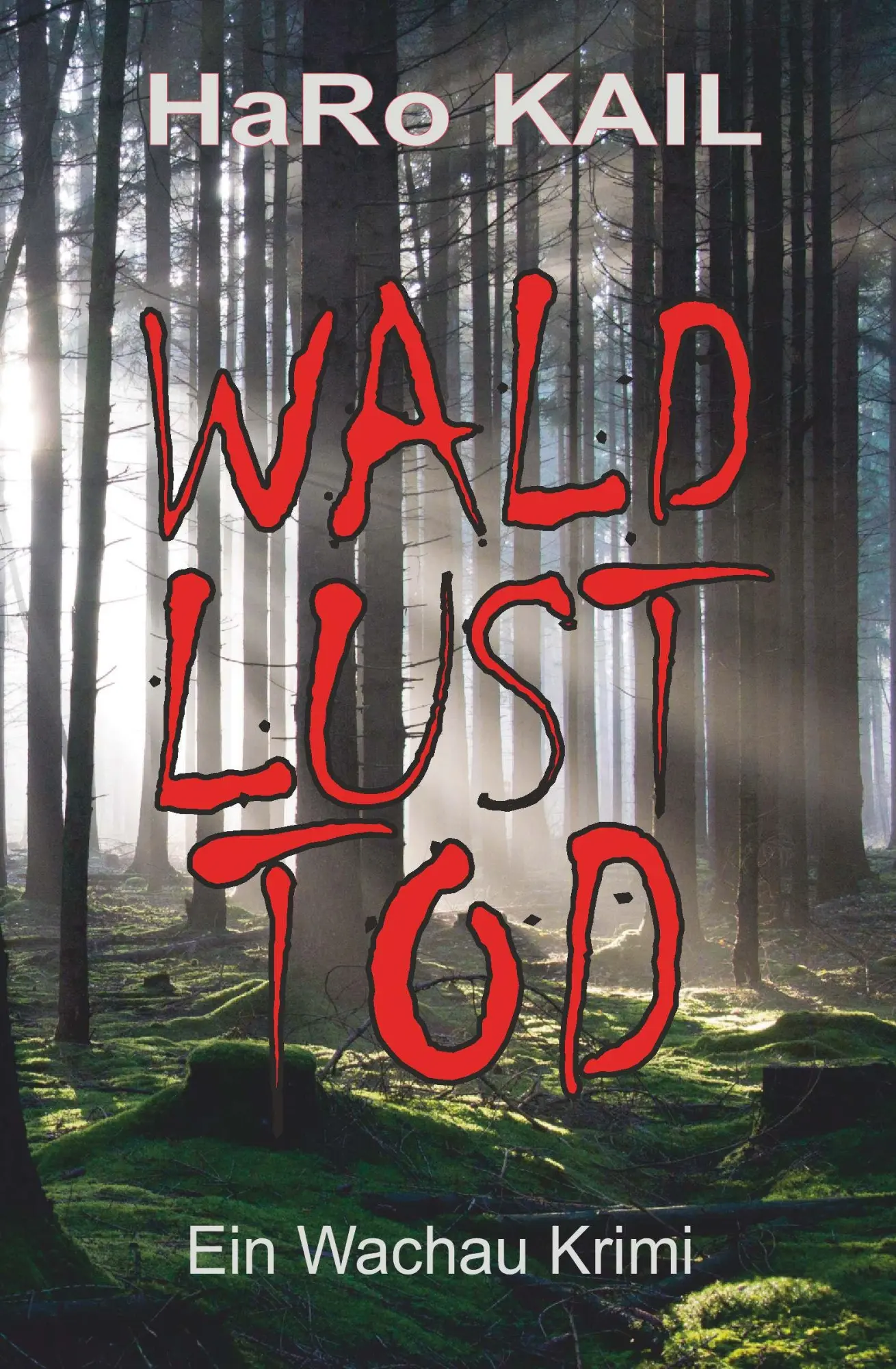 Cover: 9783991810735 | WALD, LUST, TOD | Ein Wachau Krimi | HaRo Kail | Taschenbuch | 238 S.