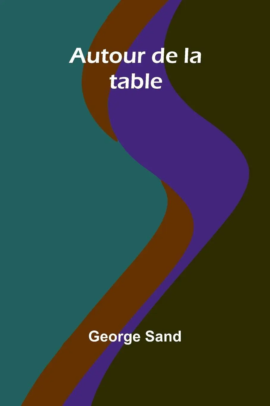 Cover: 9789366380735 | Autour de la table | George Sand | Taschenbuch | Französisch | 2025