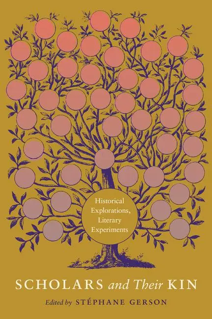 Cover: 9780226820835 | Scholars and Their Kin | Historical Explorations, Literary Experiments