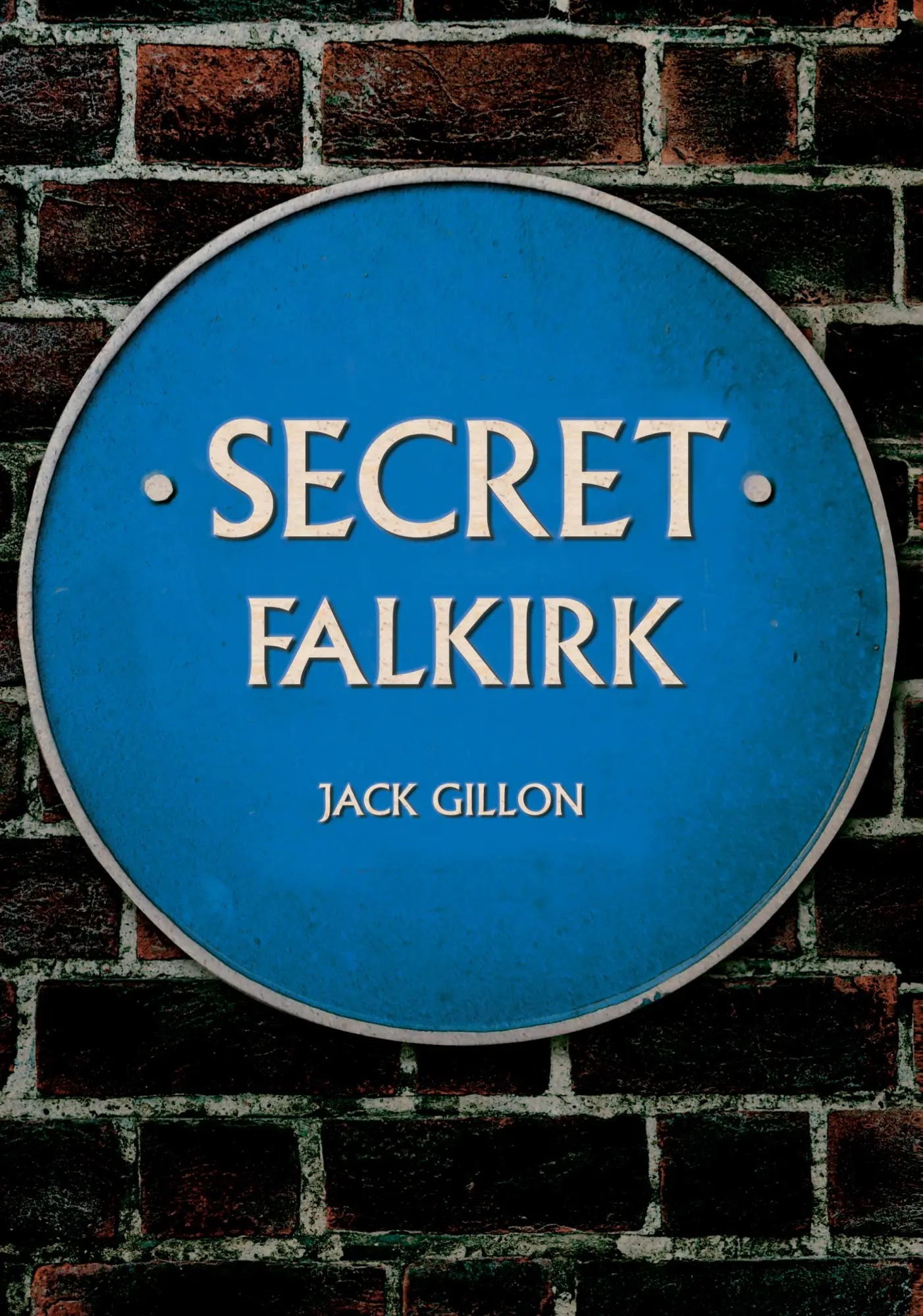 Cover: 9781445680835 | Secret Falkirk | Jack Gillon | Taschenbuch | Kartoniert / Broschiert