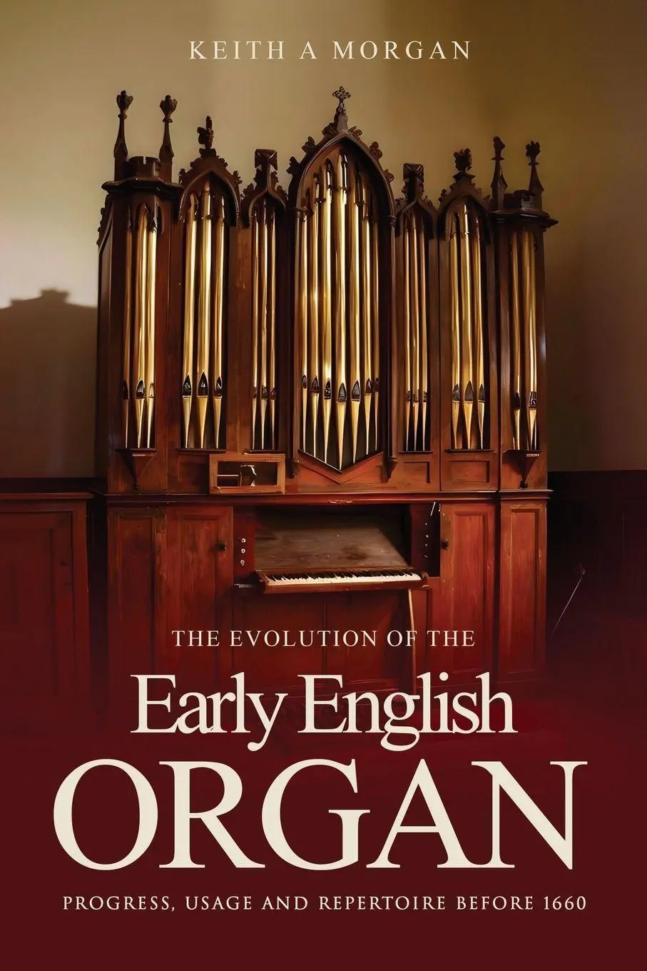 Cover: 9781807640835 | The Evolution of The Early English Organ | Keith A Morgan | Buch