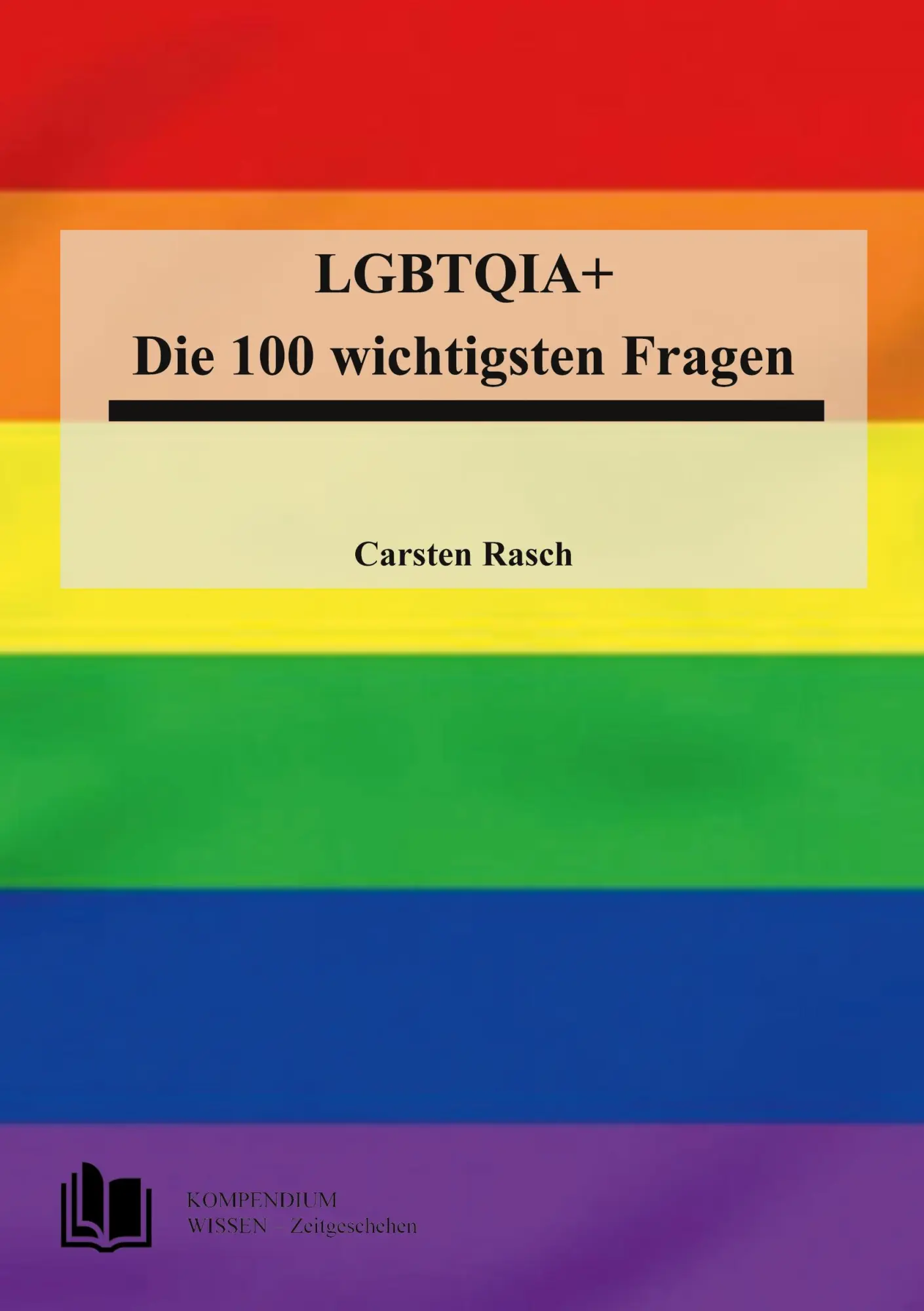 Cover: 9783695100835 | LGBTQIA+ | Die 100 wichtigsten Fragen | Carsten Rasch | Taschenbuch