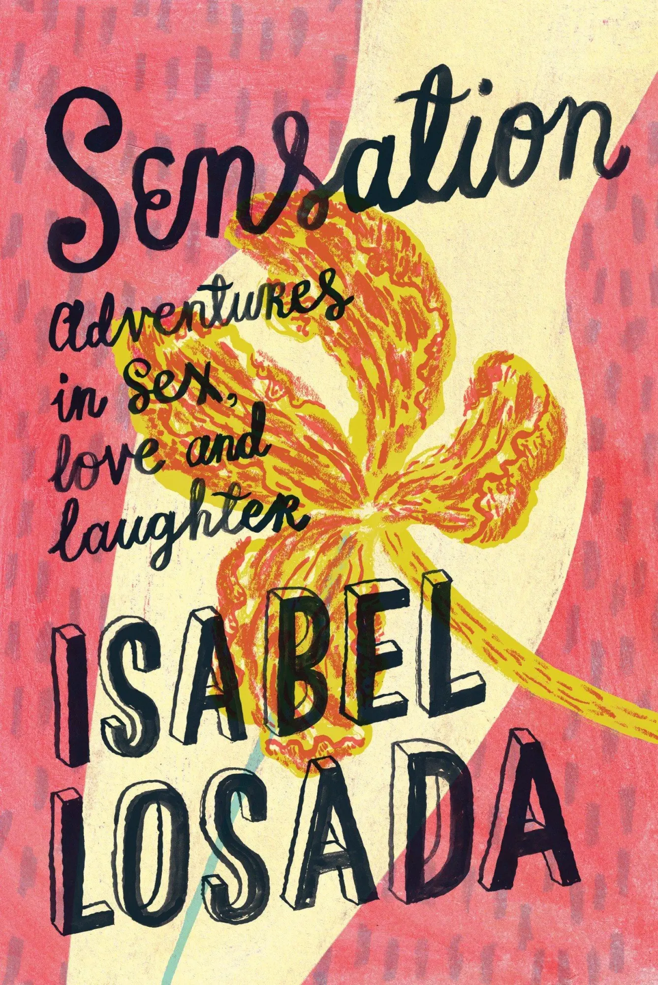 Cover: 9781786780935 | Sensation | Adventures in Sex, Love and Laughter | Isabel Losada