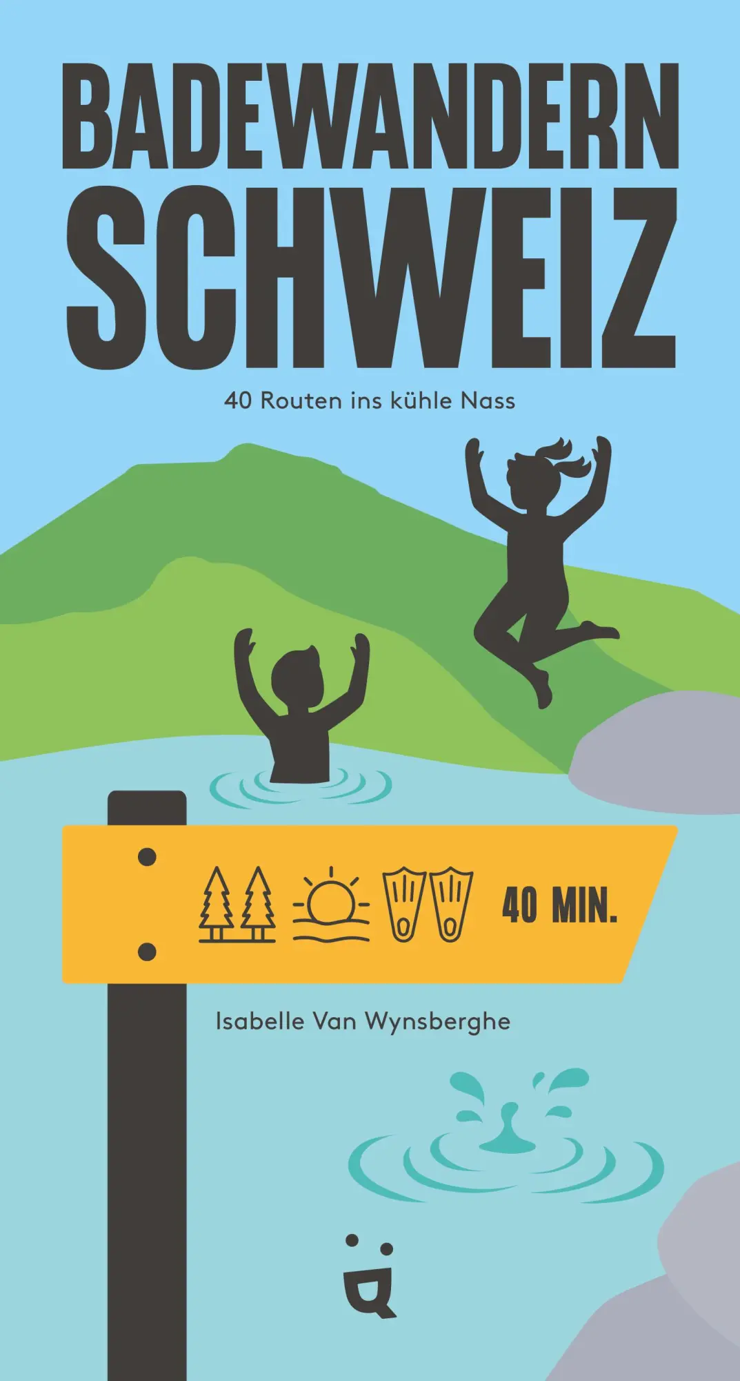 Cover: 9783039640935 | Badewandern Schweiz | 40 Routen ins kühle Nass | Wysnberghe | Buch