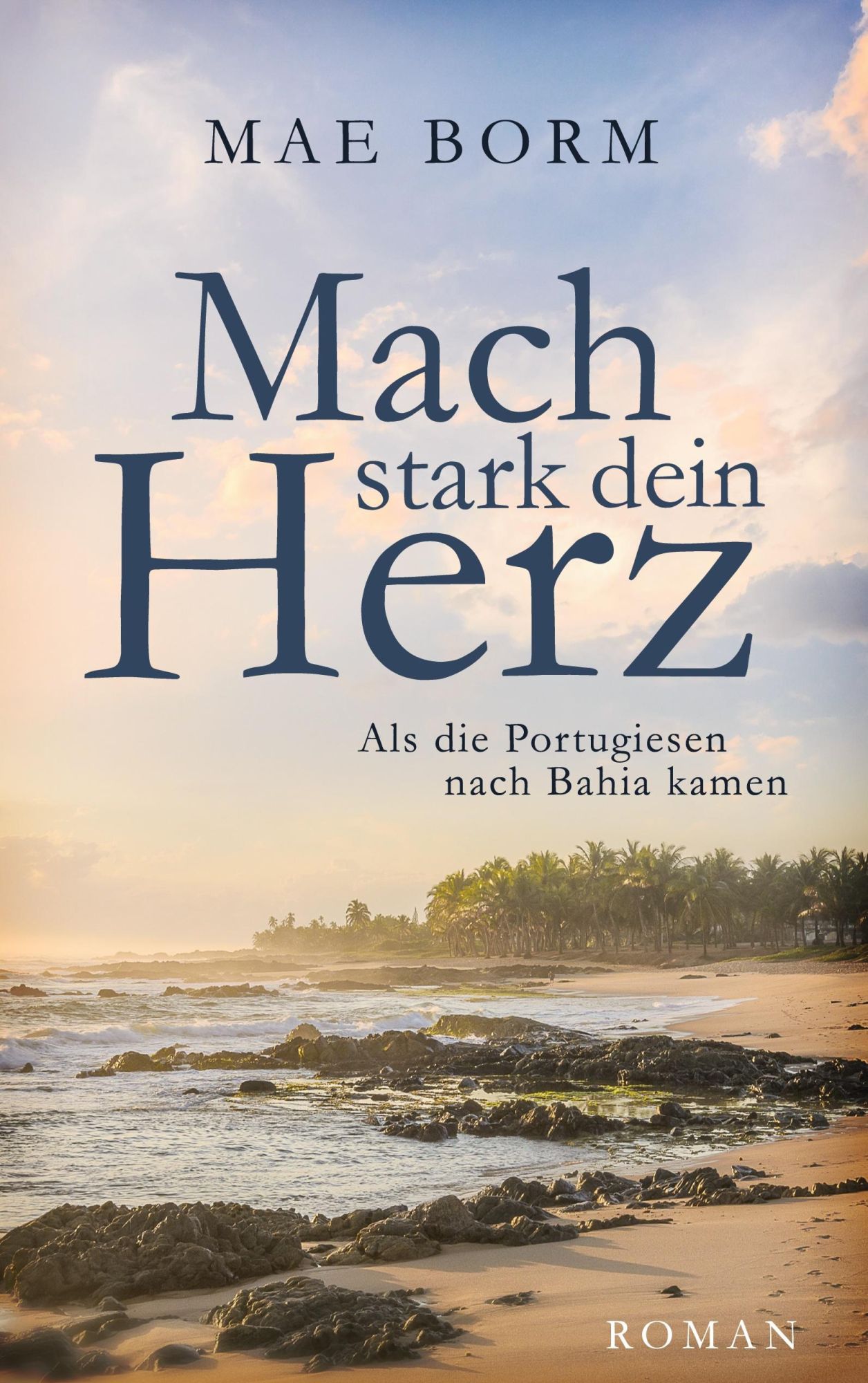 Cover: 9783756260935 | Mach stark dein Herz | Als die Portugiesen nach Bahia kamen | Mae Borm