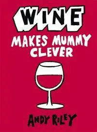 Cover: 9781444711035 | Wine Makes Mummy Clever | Andy Riley | Buch | Gebunden | Englisch