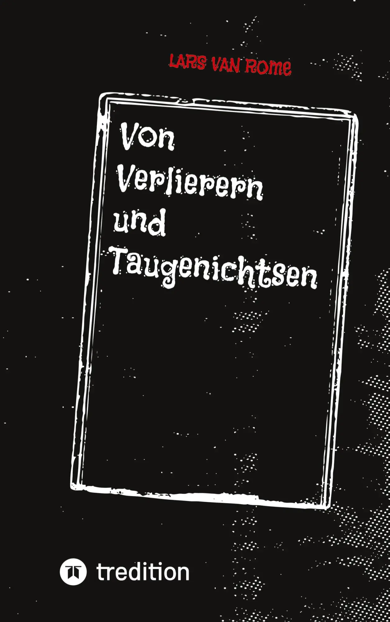 Cover: 9783347661035 | Von Verlierern und Taugenichtsen | Lars van Rome | Taschenbuch | 2022