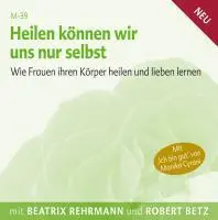 Bild: 9783942581035 | Heilen können wir uns nur selbst | Robert Betz | Audio-CD | 57 Min.