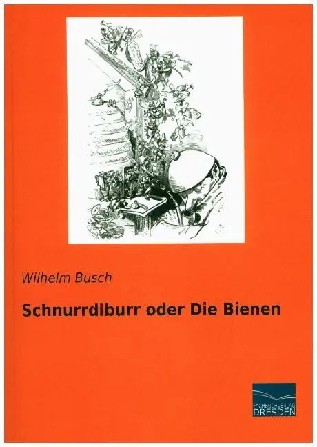 Cover: 9783961691135 | Schnurrdiburr oder Die Bienen | Wilhelm Busch | Taschenbuch | 80 S.
