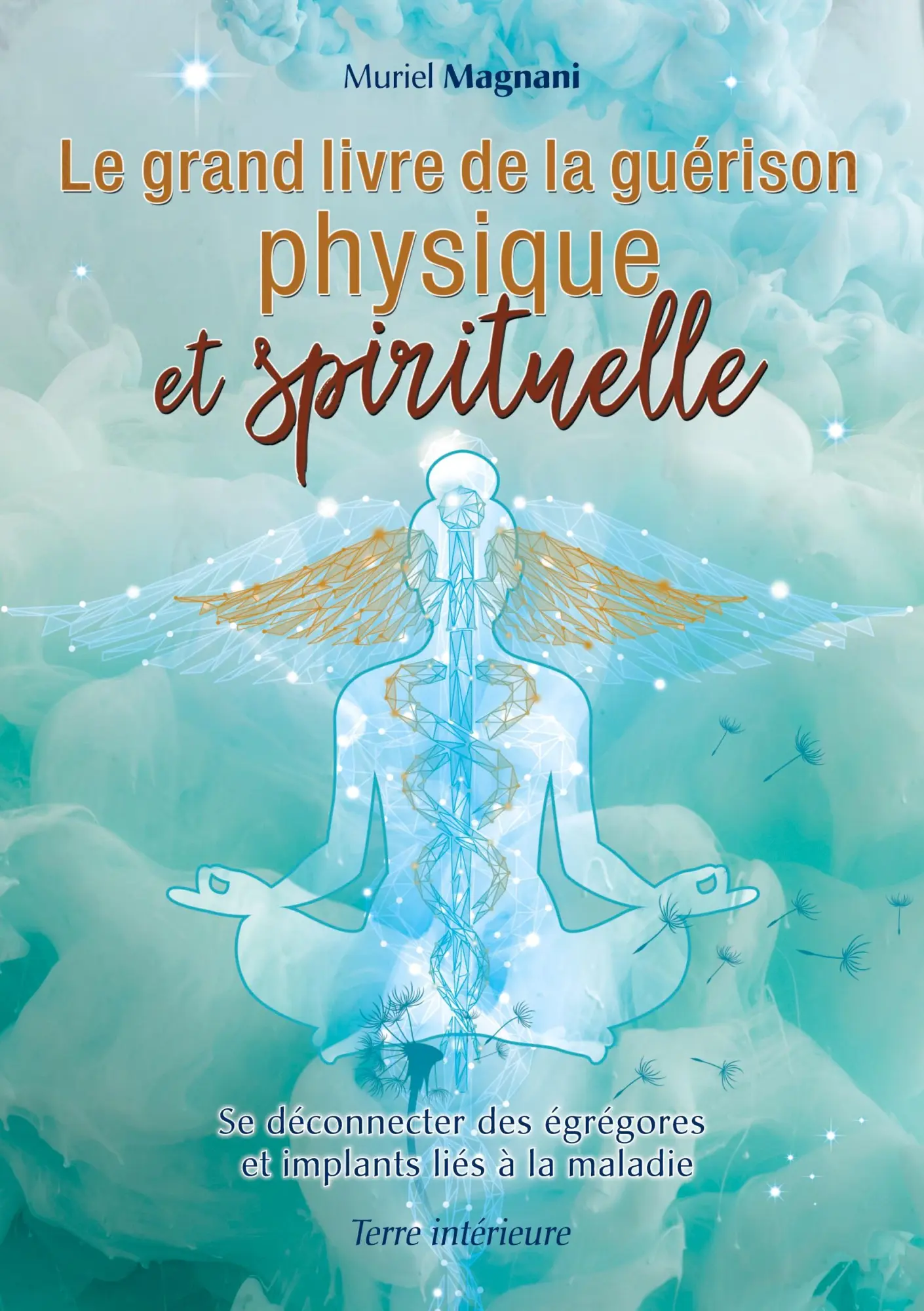 Cover: 9782322441235 | Le Grand Livre de la Guérison Physique et Spirituelle | Muriel Magnani