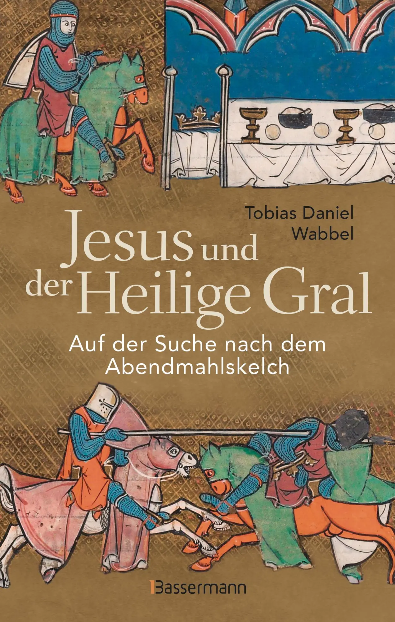 Cover: 9783809451235 | Jesus und der Heilige Gral. Auf der Suche nach dem Abendmahlskelch