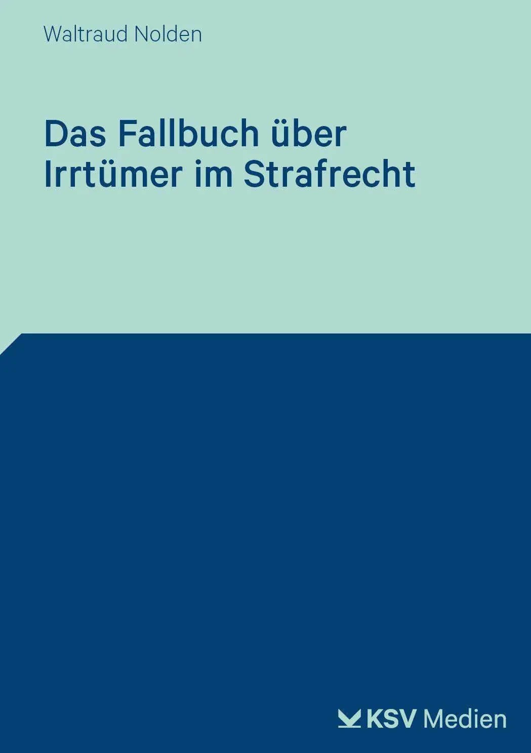 Nolden, Waltraud: Das Fallbuch über Irrtümer im Strafrecht