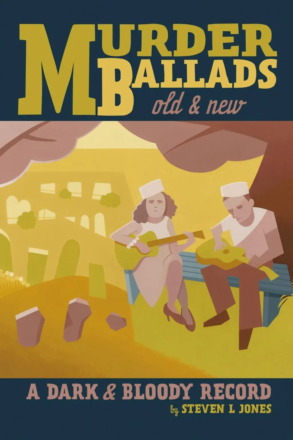 Cover: 9781627311335 | Murder Ballads Old &amp; New | A Dark &amp; Bloody Record | Steven L Jones