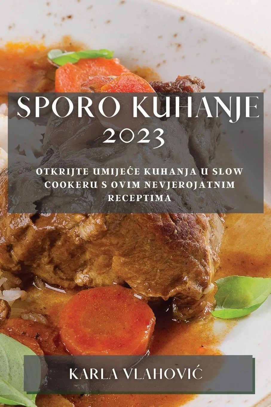 Cover: 9781783811335 | Sporo kuhanje 2023 | Karla Vlahovi¿ | Taschenbuch | ? | 2023