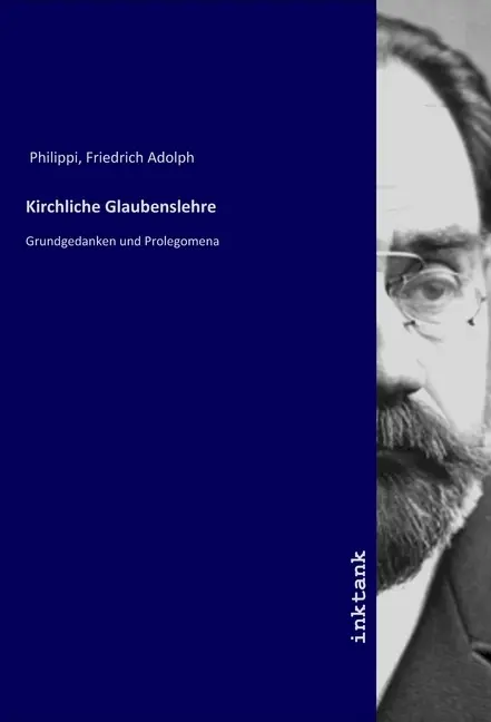 Cover: 9783747761335 | Kirchliche Glaubenslehre | Grundgedanken und Prolegomena | Philippi