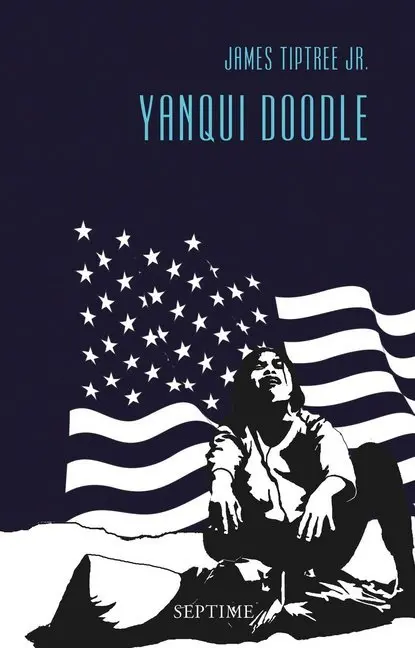 Cover: 9783902711335 | Yanqui Doodle | Sämtliche Erzählungen, Band 7 | James Tiptree | Buch