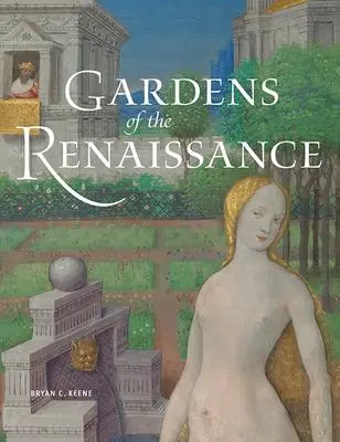 Cover: 9781606061435 | Gardens of the Renaissance | Bryan C Keene | Buch | Englisch | 2013