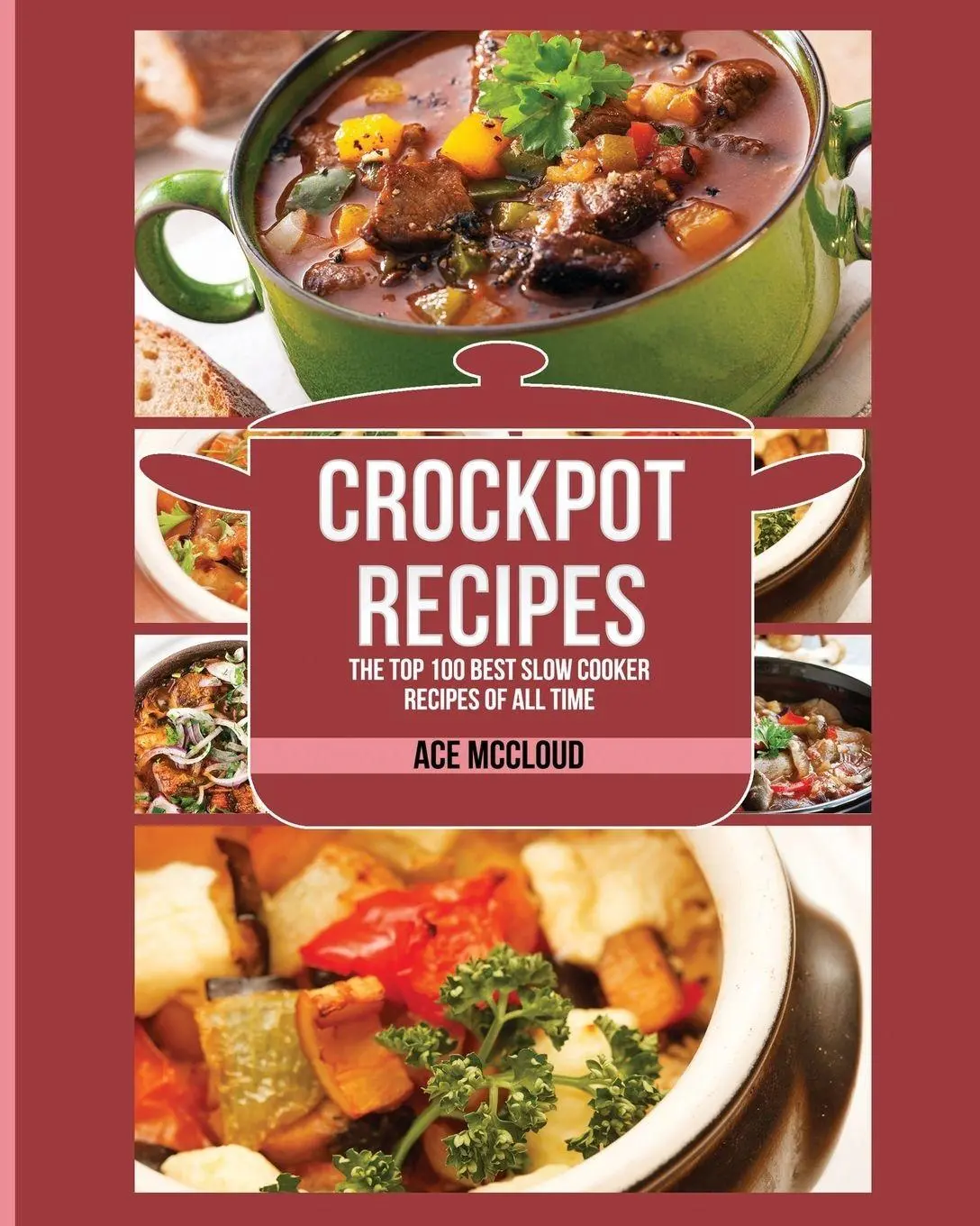 Cover: 9781640481435 | Crockpot Recipes | The Top 100 Best Slow Cooker Recipes Of All Time