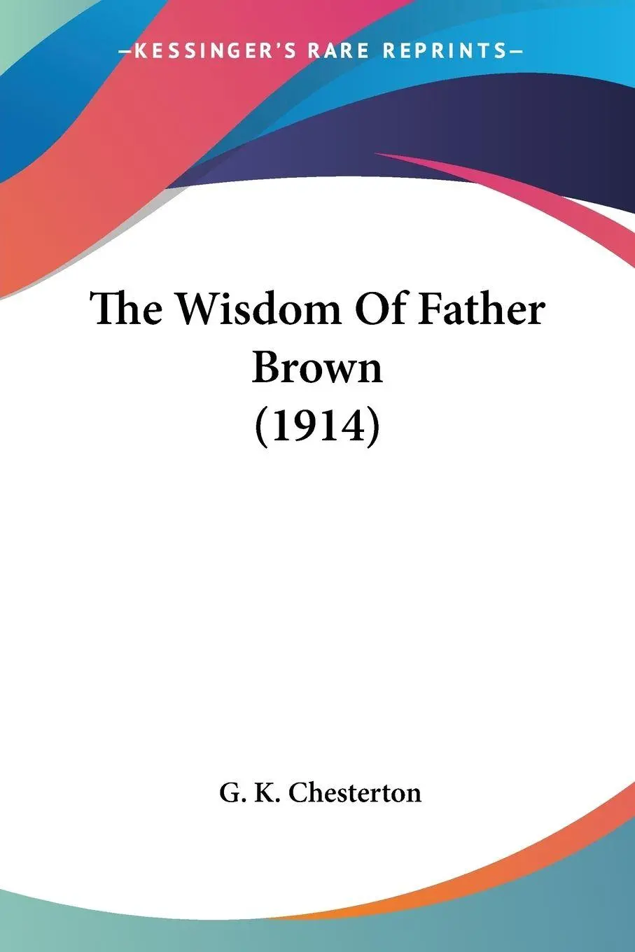 Cover: 9780548741535 | The Wisdom Of Father Brown (1914) | G. K. Chesterton | Taschenbuch