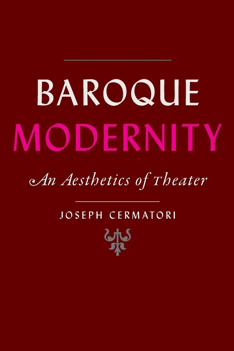 Cover: 9781421441535 | Baroque Modernity | An Aesthetics of Theater | Joseph Cermatori | Buch