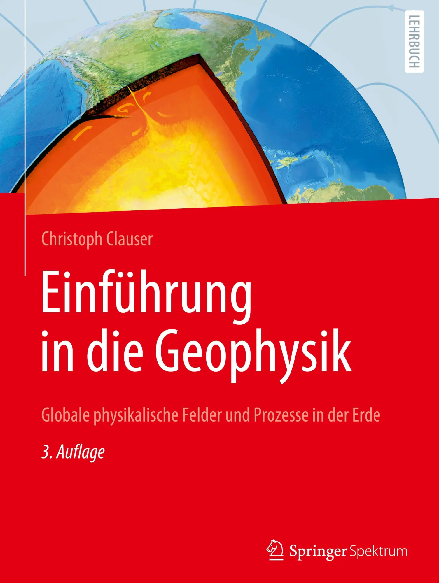 Cover: 9783662661635 | Einführung in die Geophysik | Christoph Clauser | Buch | xv | Deutsch Cover: 9783662661635 | Einführung in die Geophysik | Christoph Clauser | Buch | xv | Deutsch