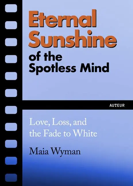 Cover: 9781632461735 | Eternal Sunshine of the Spotless Mind | Maia Wyman | Taschenbuch