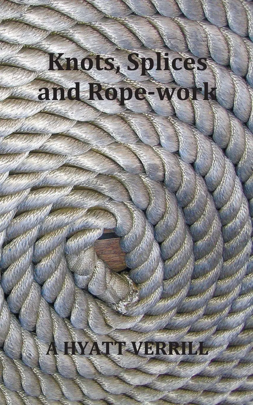 Cover: 9781789431735 | Knots, Splices and Rope-Work (Fully Illustrated) | A. Hyatt Verrill