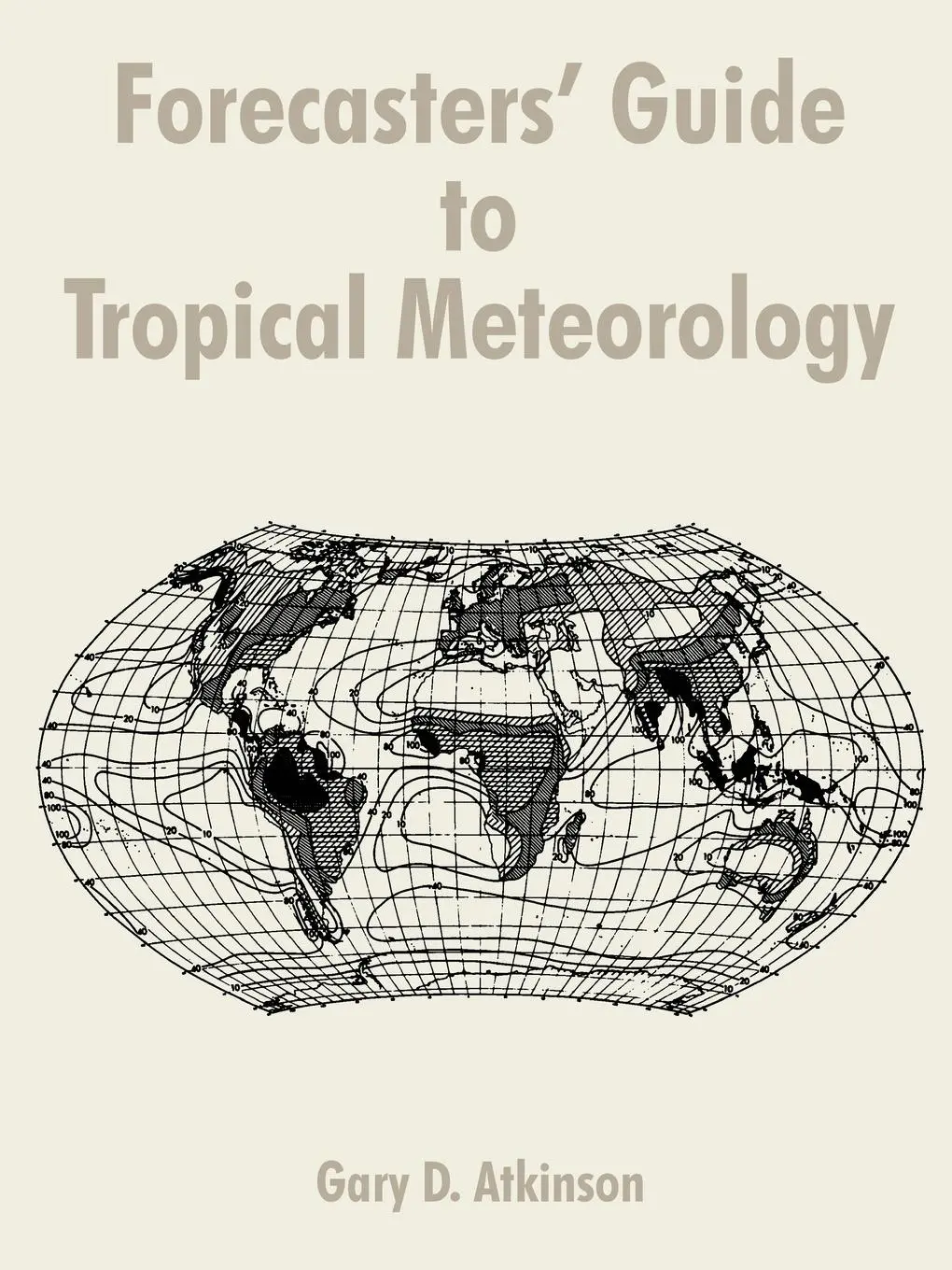 Cover: 9781410201935 | Forecasters' Guide to Tropical Meteorology | Gary D. Atkinson | Buch