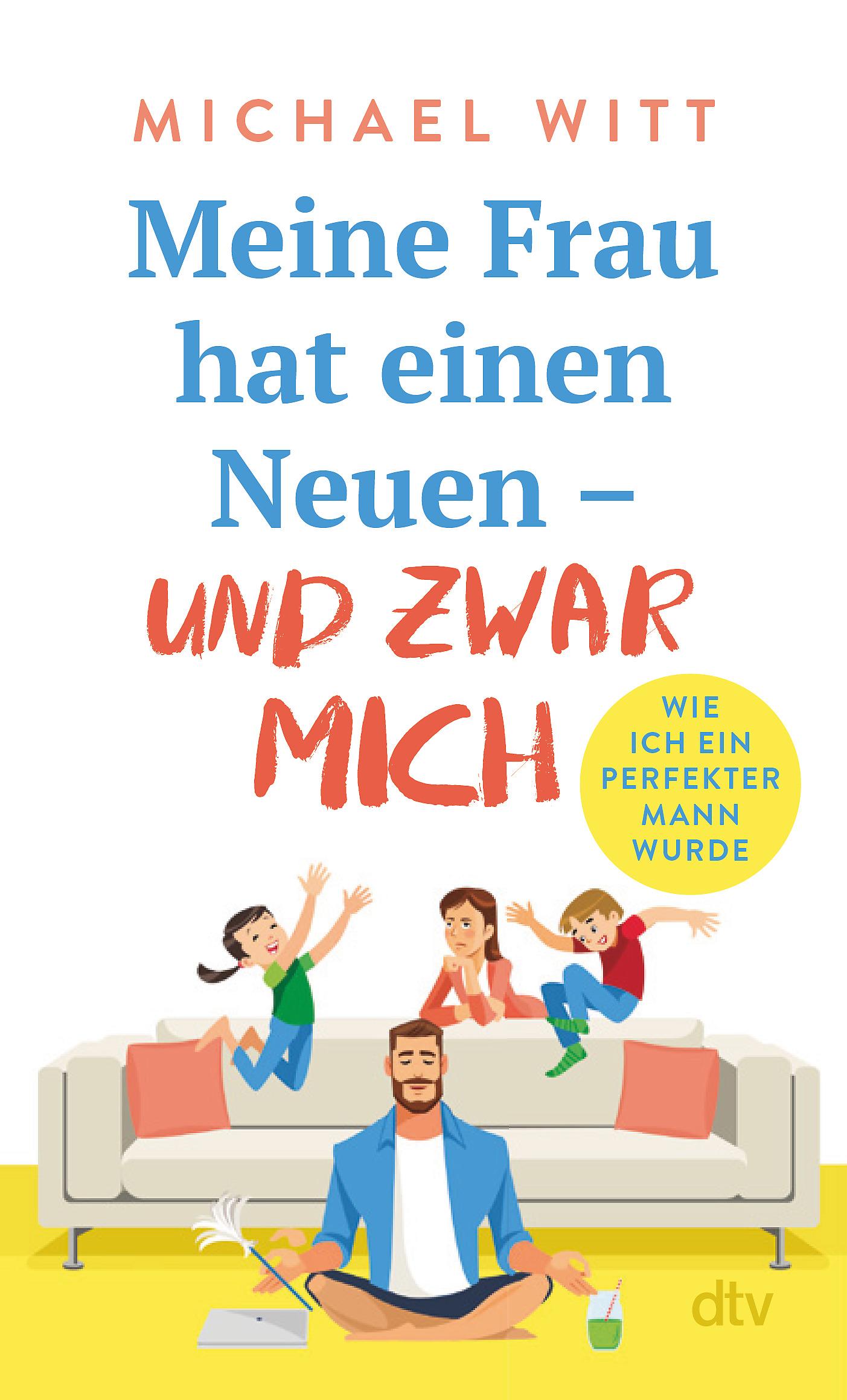 Cover: 9783423351935 | Meine Frau hat einen Neuen - und zwar mich! | Michael Witt | Buch
