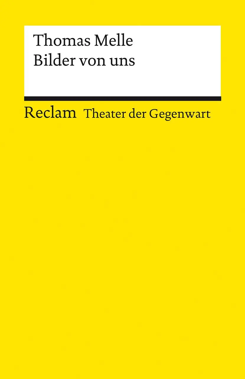 Cover: 9783150142035 | Bilder von uns. Stück | [Theater der Gegenwart] | Thomas Melle | Buch