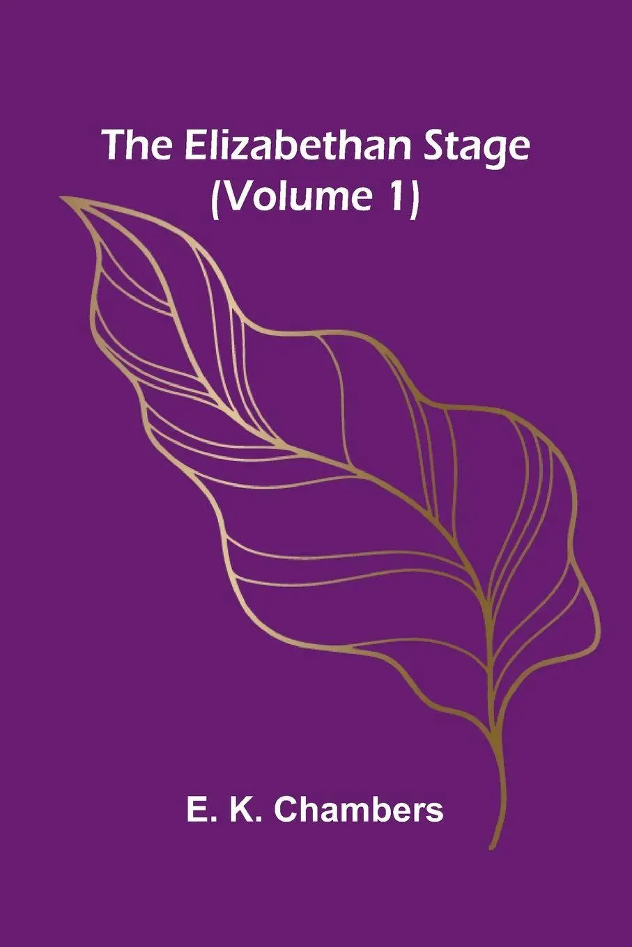 Cover: 9789369052035 | The Elizabethan Stage (Volume 1) | E. K. Chambers | Taschenbuch | 2025