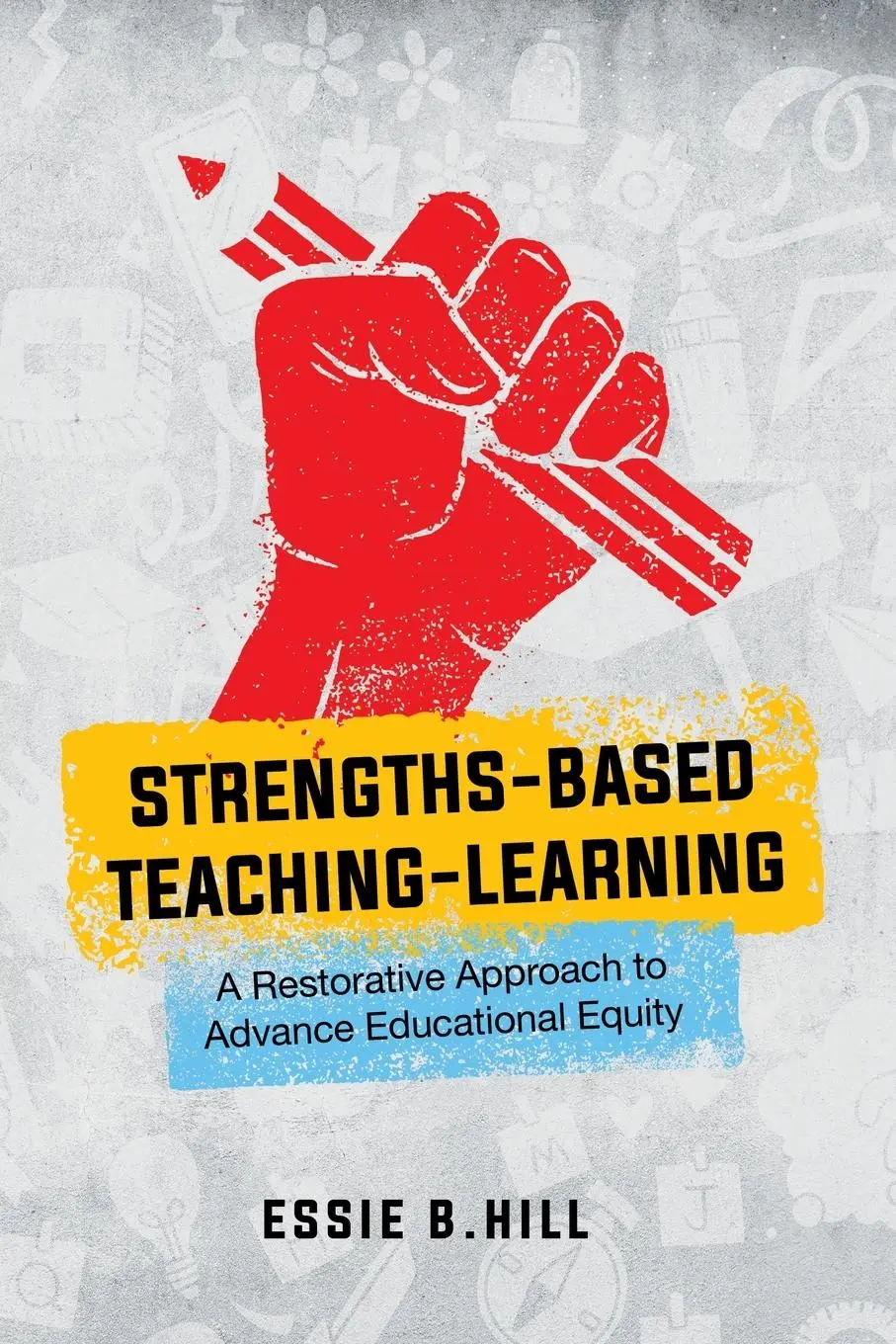 Cover: 9781732002135 | Strengths-Based Teaching-Learning | Essie B. Hill | Taschenbuch | 2022