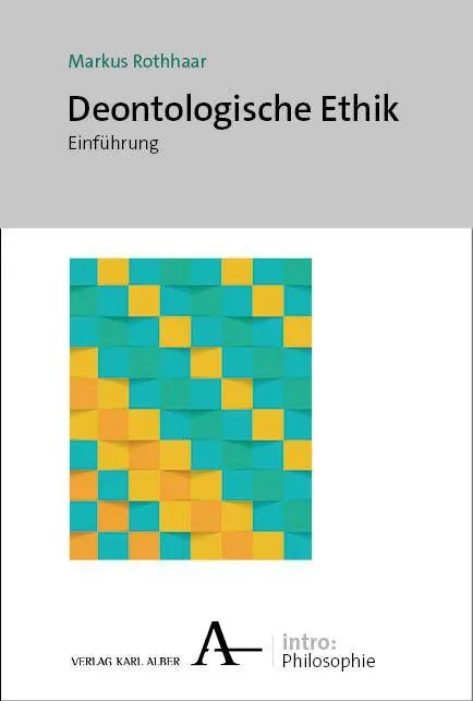 Cover: 9783495992135 | Deontologische Ethik | Einführung | Markus Rothhaar | Taschenbuch