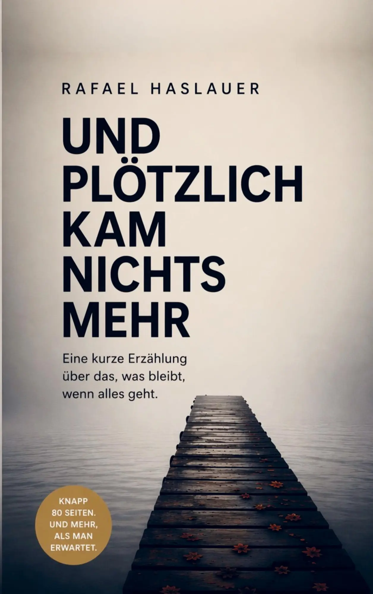 Cover: 9789403902135 | UND PLÖTZLICH KAM NICHTS MEHR | Rafael Haslauer | Taschenbuch | 84 S.