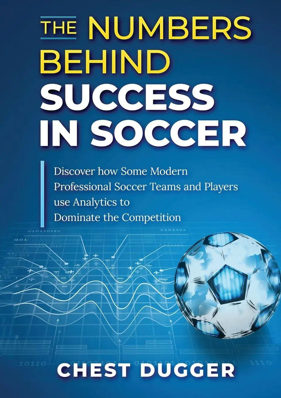 Cover: 9781922462435 | The Numbers Behind Success in Soccer | Chest Dugger | Taschenbuch