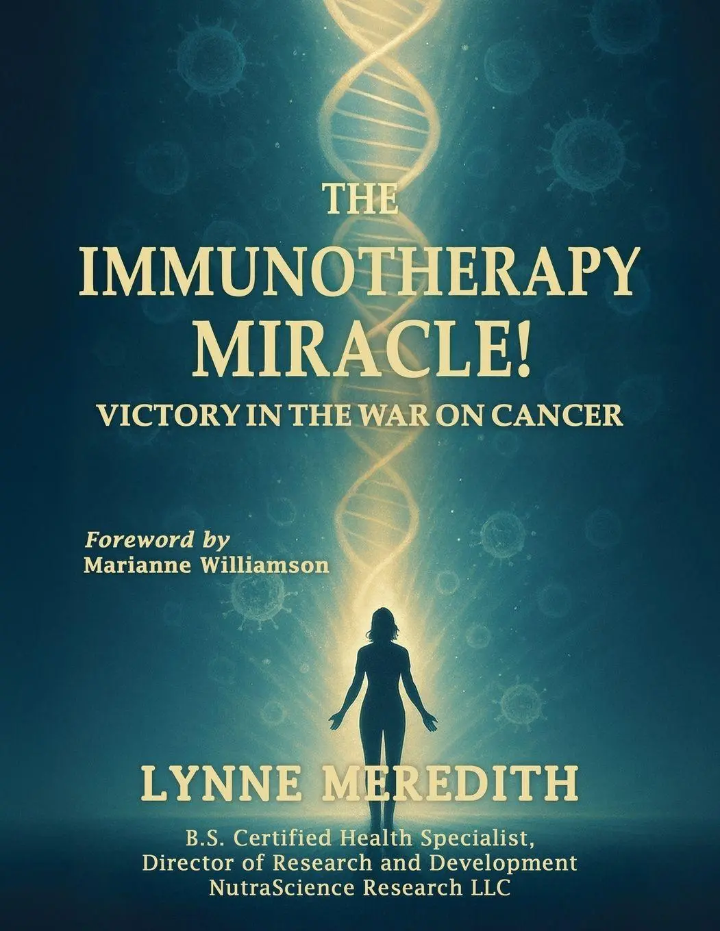 Cover: 9781967632435 | The IMMUNOTHERAPY MIRACLE! | Victory in the War on Cancer | Meredith