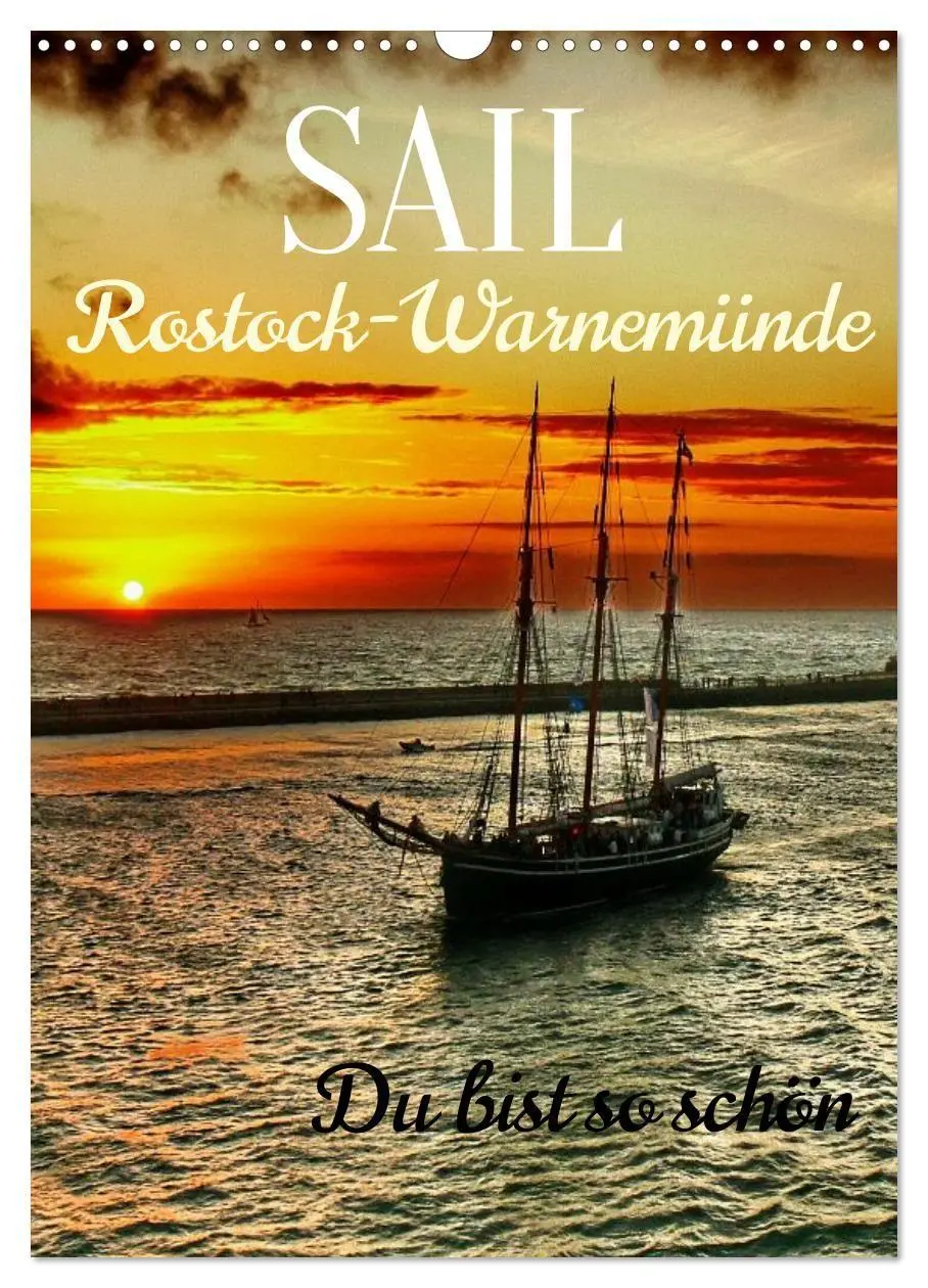 SAIL Rostock-Warnemünde. Du bist so schön (Wandkalender 2027 DIN A3 hoch), CALVENDO Monatskalender