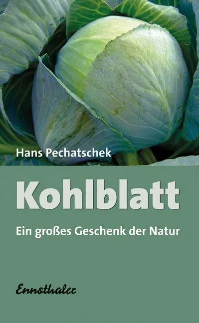 Cover: 9783850682435 | Das Kohlblatt | Ein großes Geschenk der Natur | Hans Pechatschek Cover: 9783850682435 | Das Kohlblatt | Ein großes Geschenk der Natur | Hans Pechatschek