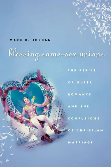 Cover: 9780226102535 | Jordan, M: Blessing Same-Sex Unions - The Perils of Queer Ro | Jordan
