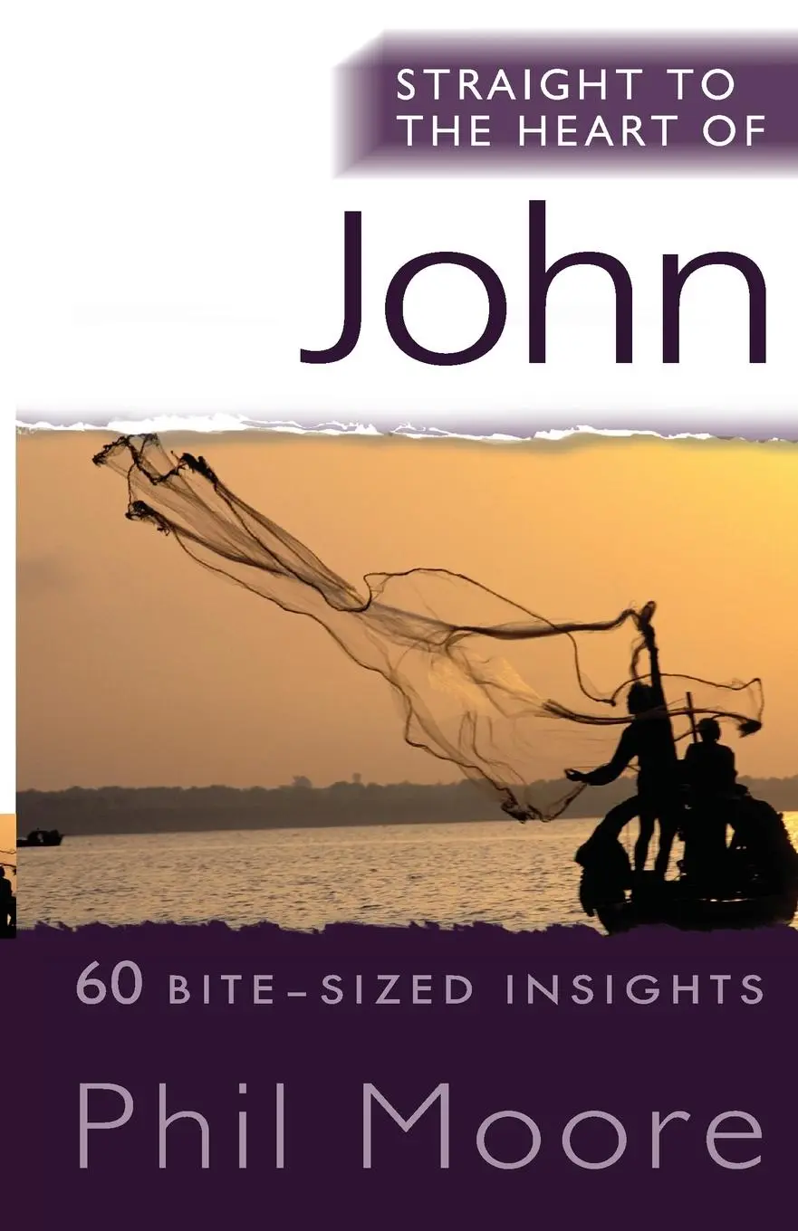 Cover: 9780857212535 | Straight to the Heart of John | 60 Bite-Sized Insights | Phil Moore